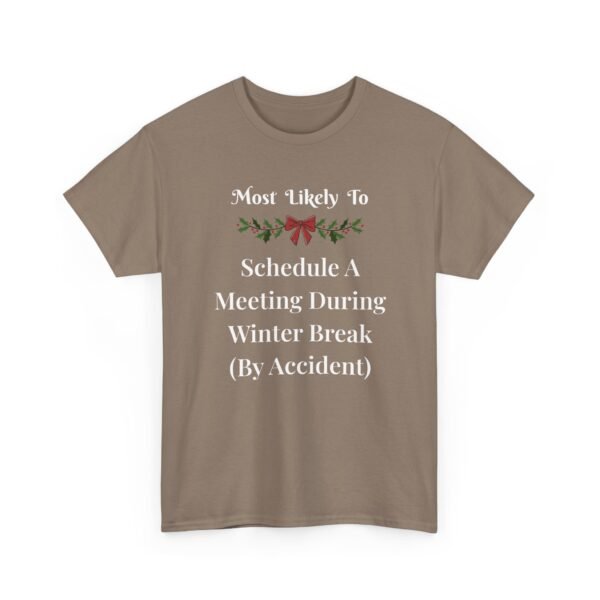 Unisex t-shirt from Twisted Angell with the sarcastic phrase “Most Likely To Schedule A Meeting During Winter Break (By Accident)” printed on the front.