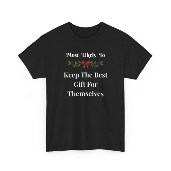 Unisex t-shirt from Twisted Angell with the sarcastic phrase “Most Likely To Keep The Best Gift For Themselves” printed on the front.