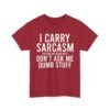 Unisex t-shirt from Twisted Angell with the sarcastic phrase “I Carry Sarcasm Around Like House Keys, Don't Ask Me Dumb Stuff” printed on the front.