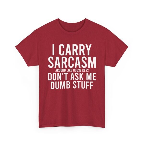 Unisex t-shirt from Twisted Angell with the sarcastic phrase “I Carry Sarcasm Around Like House Keys, Don't Ask Me Dumb Stuff” printed on the front.