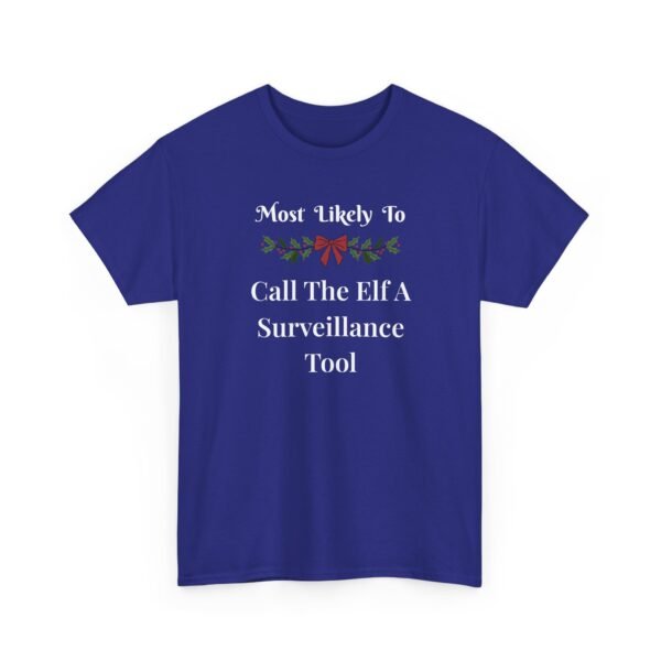 Unisex t-shirt from Twisted Angell with the sarcastic phrase “Most Likely To Call The Elf A Surveillance Tool” printed on the front.