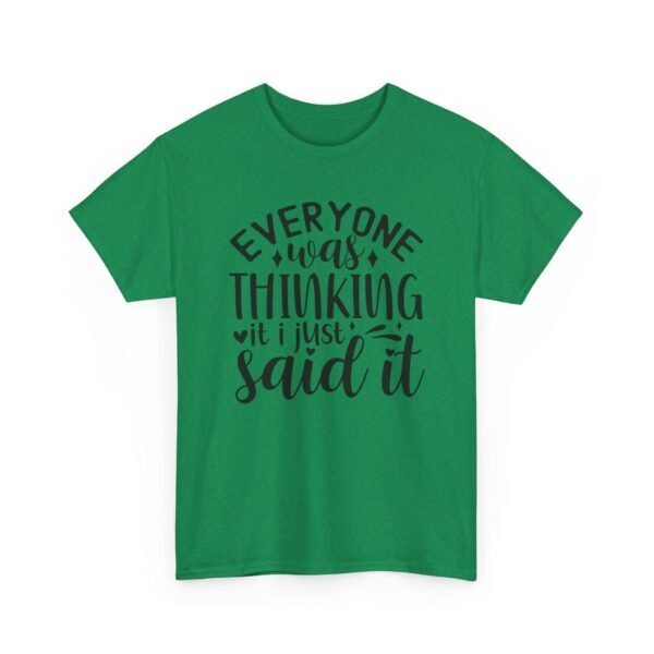 Unisex t-shirt from Twisted Angell with the sarcastic phrase “Everyone Was Thinking It, I Just Said It” printed on the front.