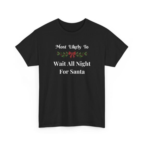 Unisex t-shirt from Twisted Angell with the sarcastic phrase “Most Likely To Wait Up All Night For Santa” printed on the front.