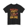 2715484233361307677_2048-2.jpeg Unisex t-shirt from Twisted Angell with the sarcastic phrase “Pour Some Gravy On Me” printed on the front.