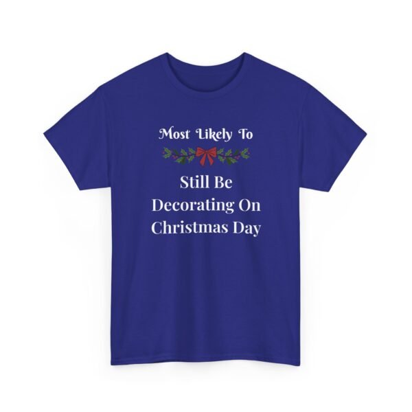 Unisex t-shirt from Twisted Angell with the sarcastic phrase “Most Likely To Still Be Decorating On Christmas Day” printed on the front.
