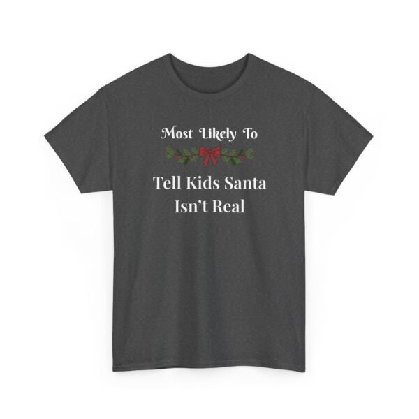 2720547694179760774_2048.jpeg Unisex t-shirt from Twisted Angell with the sarcastic phrase “Most Likely to Tell Kids Santa Isn't Real” printed on the front.