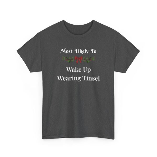 2748268005519311568_2048.jpeg Unisex t-shirt from Twisted Angell with the sarcastic phrase “Most Likely to Wake Up Wearing Tinsel” printed on the front.