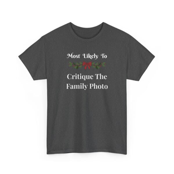 2763615919109156129_2048.jpeg Unisex t-shirt from Twisted Angell with the sarcastic phrase “Most Likely To Critique The Family Photo” printed on the front.