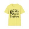 278325332830934810_2048-1.jpeg Unisex t-shirt from Twisted Angell with the sarcastic phrase “I've Got Heels Higher Than Your Standards” printed on the front.