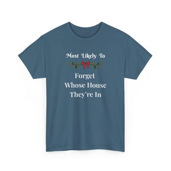 Unisex t-shirt from Twisted Angell with the sarcastic phrase “Most Likely To Forget Whose House They're In” printed on the front.