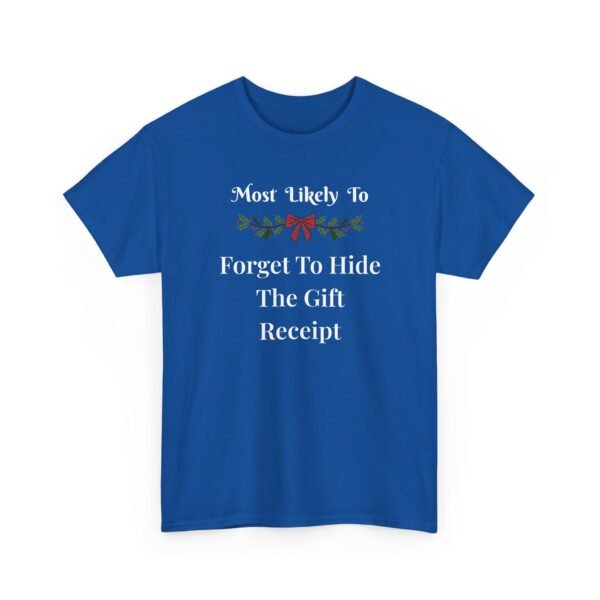 Unisex t-shirt from Twisted Angell with the sarcastic phrase “Most Likely To Forget To Hide The Gift Receipt” printed on the front.