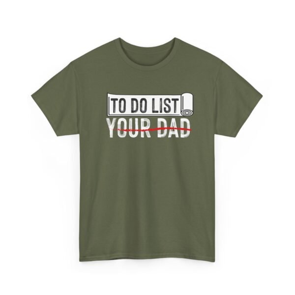 2818812104290641056_2048.jpeg Unisex t-shirt from Twisted Angell with the sarcastic phrase “To-Do List, You're Dad” printed on the front.