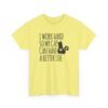 Unisex t-shirt from Twisted Angell with the sarcastic phrase “I Work Hard So My Cat Can Have A Better Life” printed on the front.
