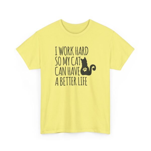Unisex t-shirt from Twisted Angell with the sarcastic phrase “I Work Hard So My Cat Can Have A Better Life” printed on the front.