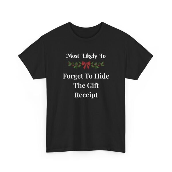 Unisex t-shirt from Twisted Angell with the sarcastic phrase “Most Likely To Forget To Hide The Gift Receipt” printed on the front.