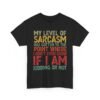 Unisex t-shirt from Twisted Angell with the sarcastic phrase “My Level Of Sarcasm Has Gotten Me To The Point Where I Don't Even Know If I Am Kidding Or Not” printed on the front.