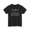 Unisex t-shirt from Twisted Angell with the sarcastic phrase “Most Likely To Turn The Party Into A Podcast” printed on the front.