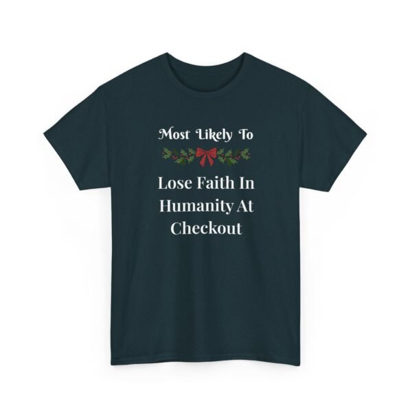 Unisex t-shirt from Twisted Angell with the sarcastic phrase “Most Likely To Lose Faith In Humanity At The Checkout” printed on the front.