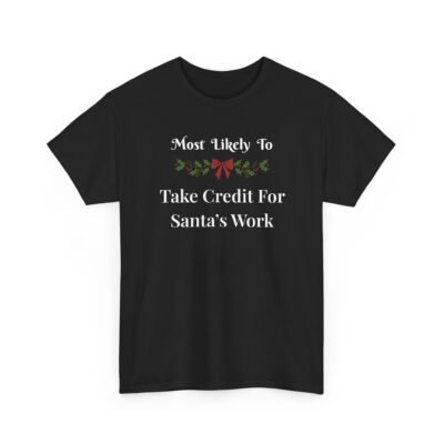 Unisex t-shirt from Twisted Angell with the sarcastic phrase “Most Likely To Take Credit For Santa's Work” printed on the front.
