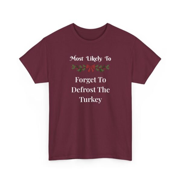 Unisex t-shirt from Twisted Angell with the sarcastic phrase “Most Likely To Forget To Defrost The Turkey” printed on the front.