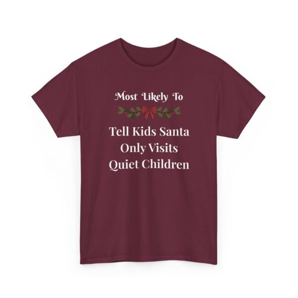 Unisex t-shirt from Twisted Angell with the sarcastic phrase “Most Likely To Tell Kids Santa Only Visits Quiet Children” printed on the front.