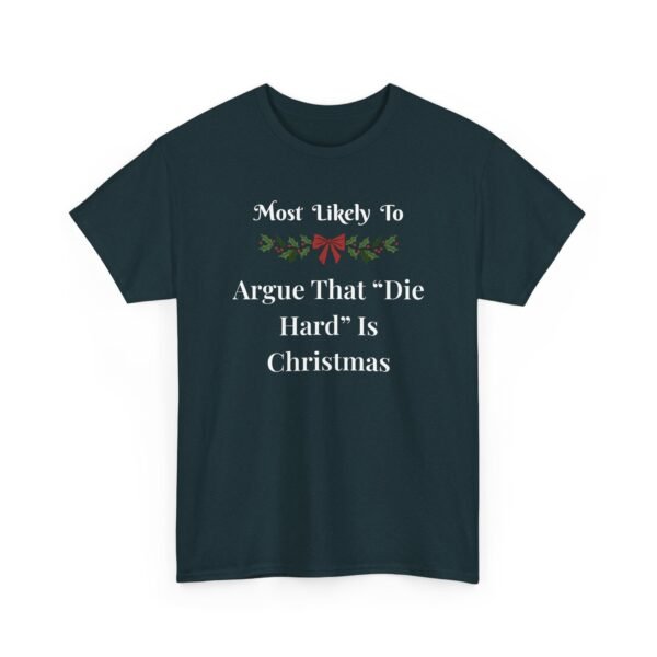 Unisex t-shirt from Twisted Angell with the sarcastic phrase “Most Likely to Argue That "Die Hard" Is Christmas” printed on the front.