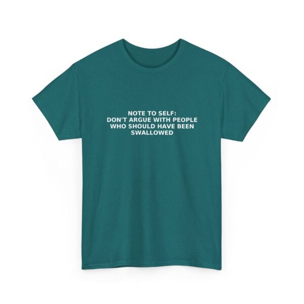 Unisex t-shirt from Twisted Angell with the sarcastic phrase “Note to self: Don't Argue With People That Should Been Swallowed” printed on the front.