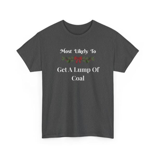 2962756684897719424_2048.jpeg Unisex t-shirt from Twisted Angell with the sarcastic phrase “Most Likely To Get A Lump Of Coal” printed on the front.
