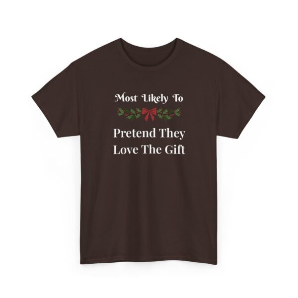 2982132776174970778_2048.jpeg Unisex t-shirt from Twisted Angell with the sarcastic phrase “Most Likely To Pretend They Love The Gift” printed on the front.