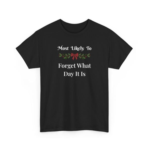 Unisex t-shirt from Twisted Angell with the sarcastic phrase “Most Likely To Forget What Day It Is” printed on the front.