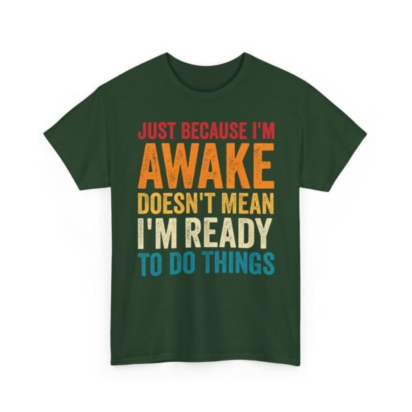 3012226662561584670_2048-1.jpeg Unisex t-shirt from Twisted Angell with the sarcastic phrase “Just Because I'm Awake Doesn't Mean I'm Ready To Do Things” printed on the front.