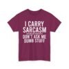 Unisex t-shirt from Twisted Angell with the sarcastic phrase “I Carry Sarcasm Around Like House Keys, Don't Ask Me Dumb Stuff” printed on the front.