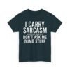 Unisex t-shirt from Twisted Angell with the sarcastic phrase “I Carry Sarcasm Around Like House Keys, Don't Ask Me Dumb Stuff” printed on the front.