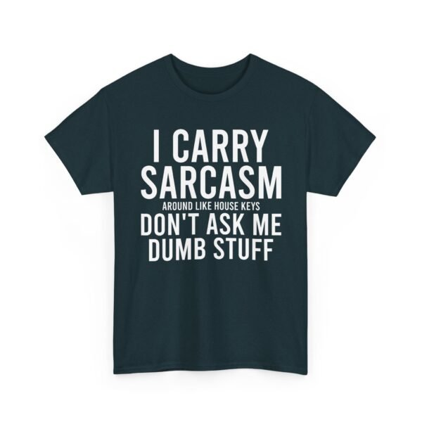 Unisex t-shirt from Twisted Angell with the sarcastic phrase “I Carry Sarcasm Around Like House Keys, Don't Ask Me Dumb Stuff” printed on the front.