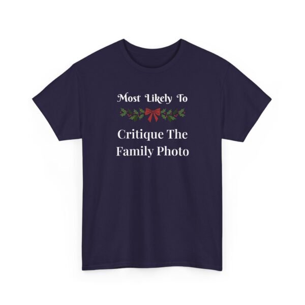 3037632131832487088_2048.jpeg Unisex t-shirt from Twisted Angell with the sarcastic phrase “Most Likely To Critique The Family Photo” printed on the front.