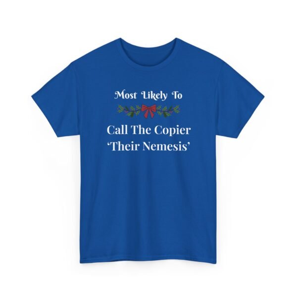 3058317516607150826_2048.jpeg Unisex t-shirt from Twisted Angell with the sarcastic phrase “Most Likely To Call The Copier Their Nemesis” printed on the front.