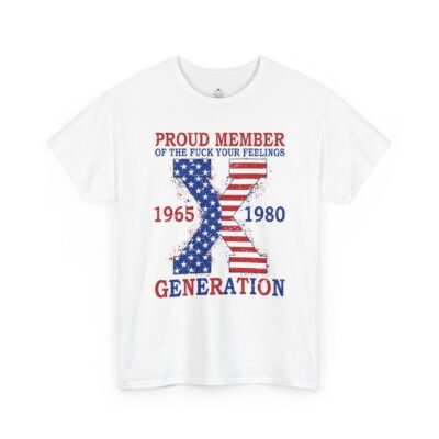 3058785856085250170_2048.jpeg Sarcastic apparel design from Twisted Angell with the phrase “Generation X T-Shirt — "Proud Member of the F**k Your Feelings" Patriotic Tee (1965–1980)” printed on the front.