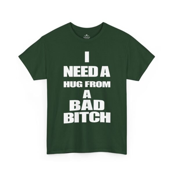 Unisex t-shirt from Twisted Angell with the sarcastic phrase “I Need a Hug from a Bad Bitch” printed on the front.
