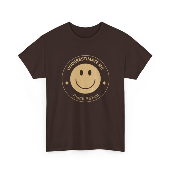 3079181077867745836_2048-1.jpeg Unisex t-shirt from Twisted Angell with the sarcastic phrase “Underestimate Me', That'll Be Fun” printed on the front.