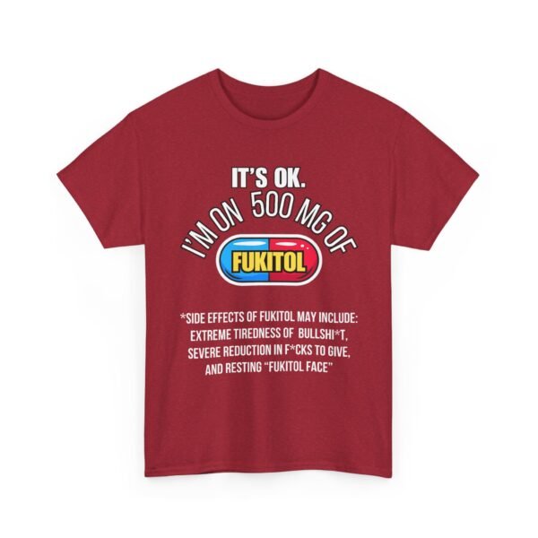 Unisex t-shirt from Twisted Angell with the sarcastic phrase “It's Ok. I'm On 500mg Of Fukitol” printed on the front.