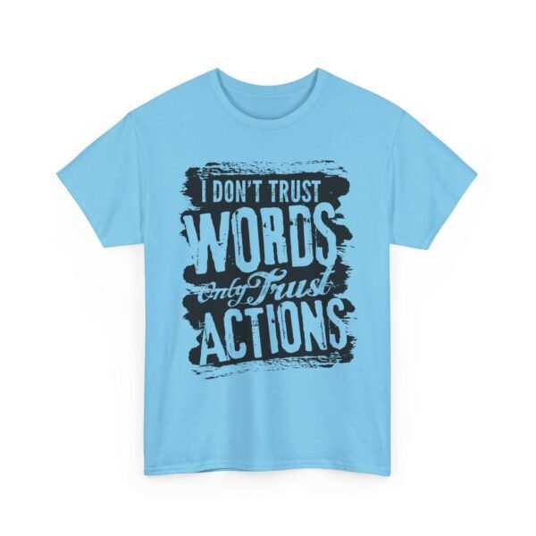 Unisex t-shirt from Twisted Angell with the sarcastic phrase “I Don't Trust Words Only Trust Actions” printed on the front.