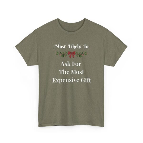 3116043147538916662_2048.jpeg Unisex t-shirt from Twisted Angell with the sarcastic phrase “Most Likely To Ask For The Most Expensive Gift” printed on the front.