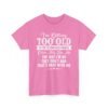 Unisex t-shirt from Twisted Angell with the sarcastic phrase “I'm Getting Too Old To Impress People” printed on the front.