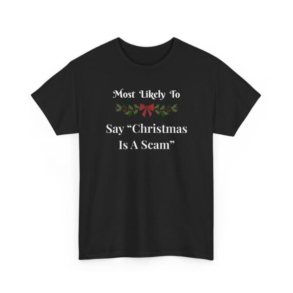 3148969321351287536_2048-1.jpeg Unisex t-shirt from Twisted Angell with the sarcastic phrase “Most Likely to Say "Christmas Is A Scam” printed on the front.