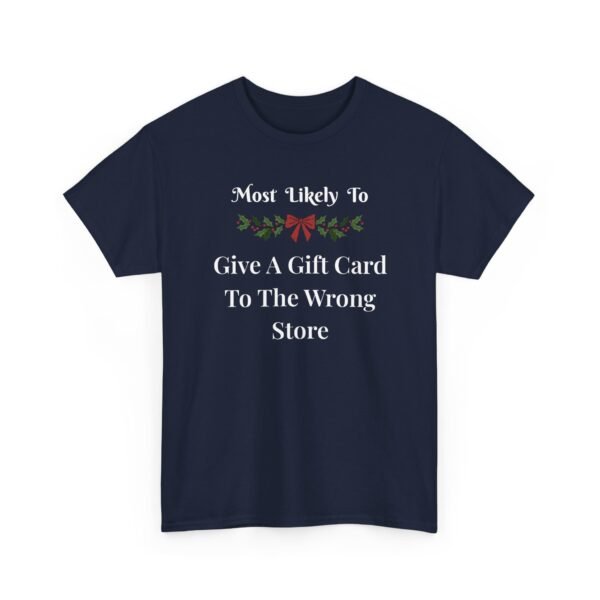 Unisex t-shirt from Twisted Angell with the sarcastic phrase “Most Likely To Give A Gift Card To The Wrong Store” printed on the front.
