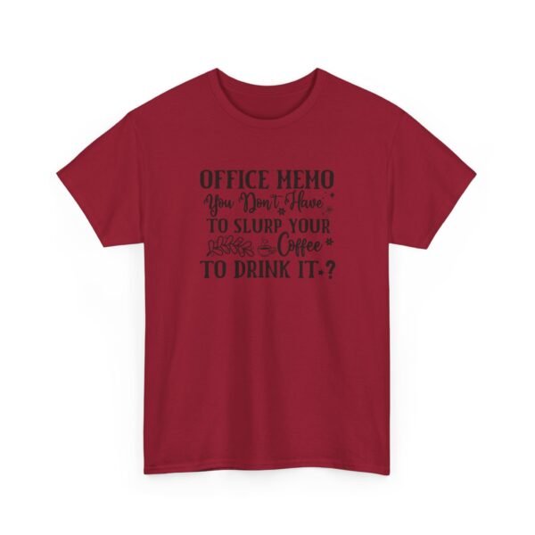 Unisex t-shirt from Twisted Angell with the sarcastic phrase “Office Memo: You Don’t Have to Slurp Your Coffee to Drink It?” printed on the front.