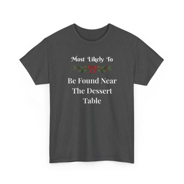 Unisex t-shirt from Twisted Angell with the sarcastic phrase “Most Likely To Be Found Near The Dessert Table” printed on the front.