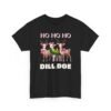 Unisex t-shirt from Twisted Angell with the sarcastic phrase “Ho Ho Ho Dill Doe” printed on the front.