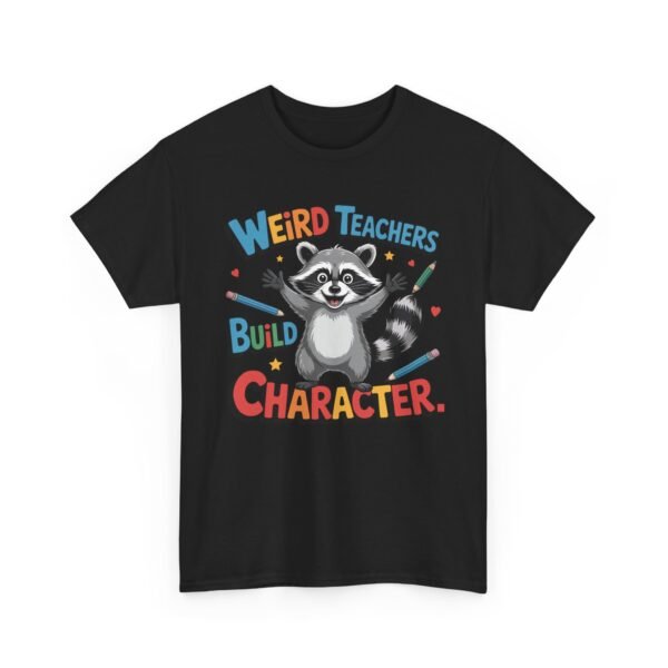 Unisex t-shirt from Twisted Angell with the sarcastic phrase “Weird Teachers Build Character” printed on the front.