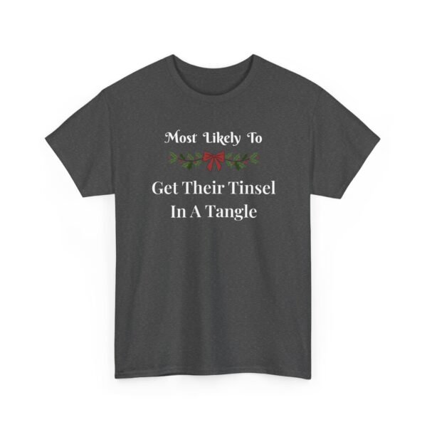 323716896369634289_2048.jpeg Unisex t-shirt from Twisted Angell with the sarcastic phrase “Most Likely To Get Their Tinsel In A Tangle” printed on the front.